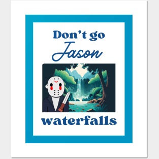 Don't Go Jason Waterfalls Posters and Art